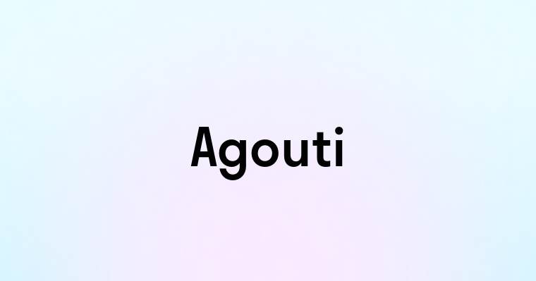 Agouti