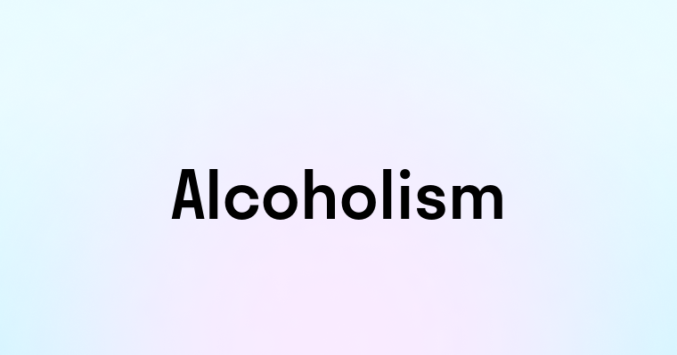 Alcoholism