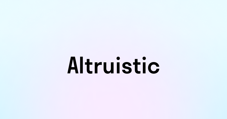 Altruistic