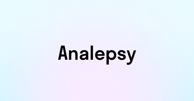 Analepsy