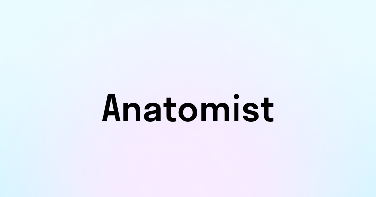 Anatomist