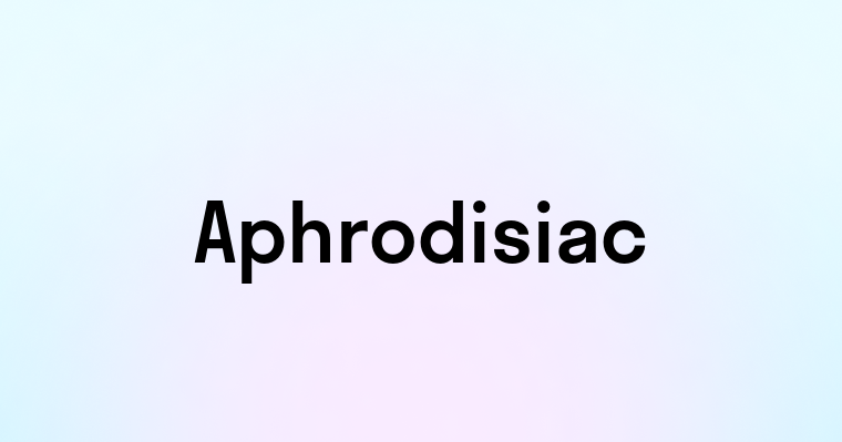 Aphrodisiac