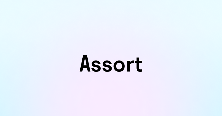 Assort