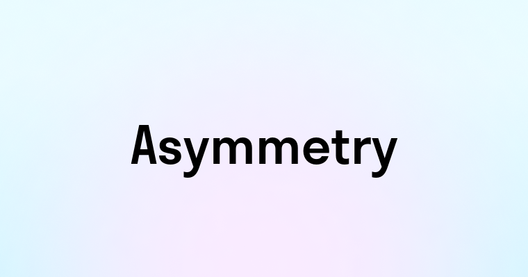 Asymmetry