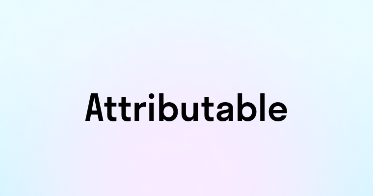 Attributable