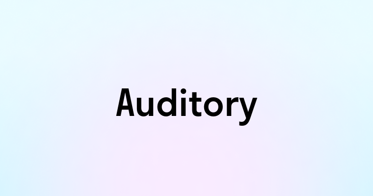 Auditory