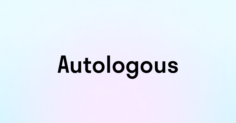 Autologous