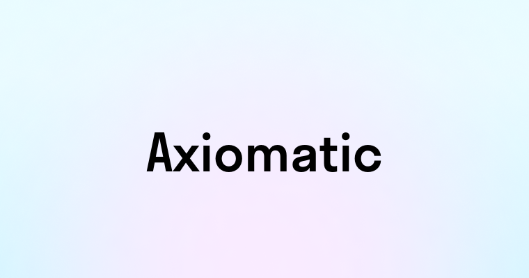 Axiomatic