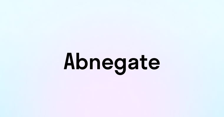 Abnegate