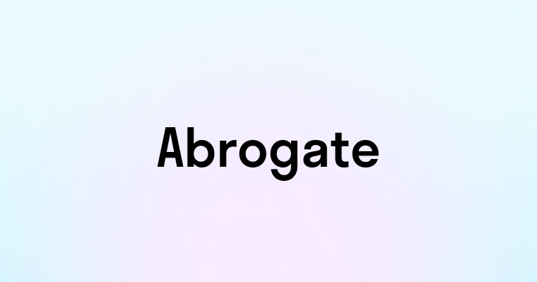 Abrogate