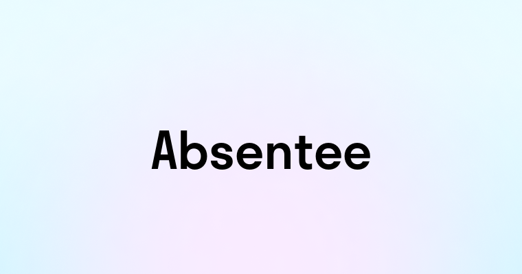 Absentee