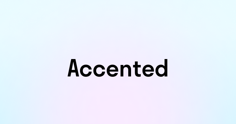 Accented