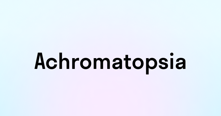 Achromatopsia