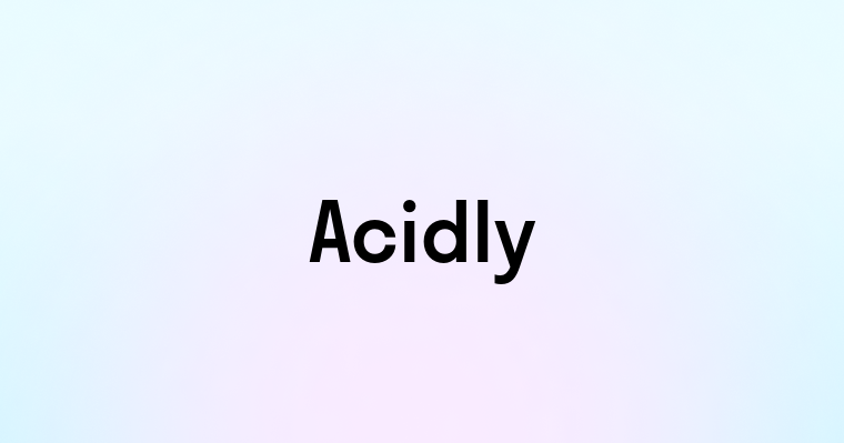 Acidly