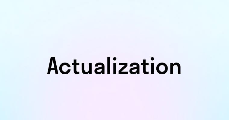 Actualization