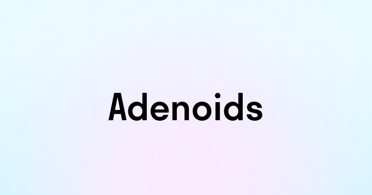 Adenoids