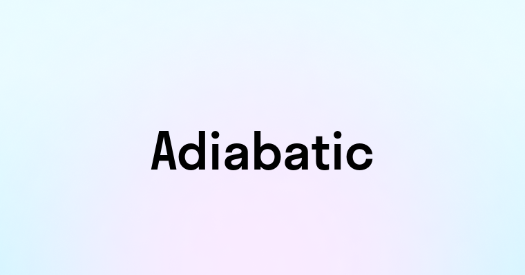 Adiabatic