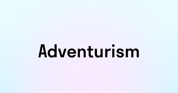 Adventurism