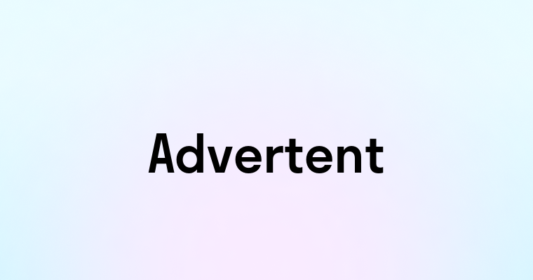 Advertent