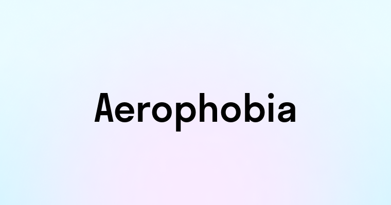 Aerophobia