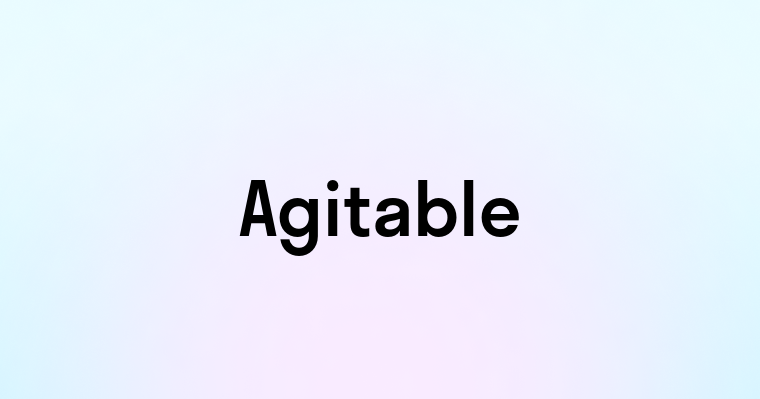 Agitable