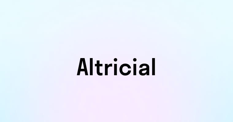 Altricial