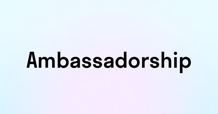 Ambassadorship