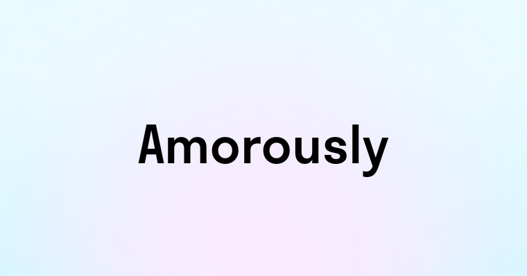 Amorously