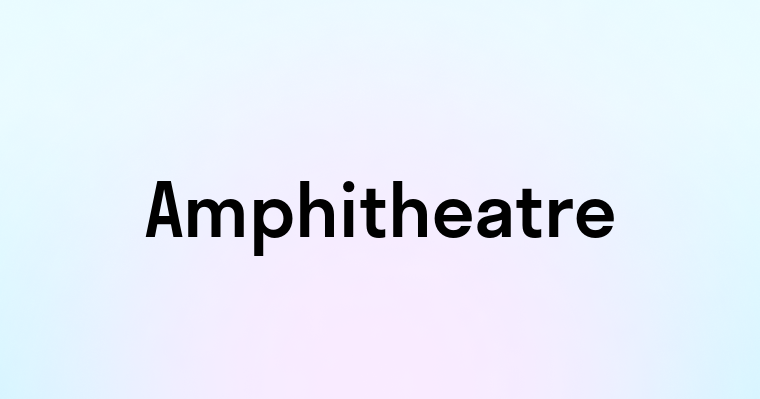 Amphitheatre