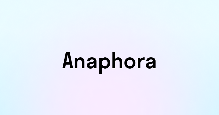 Anaphora