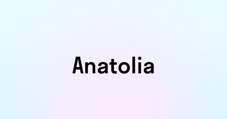 Anatolia