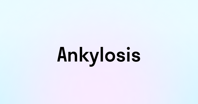 Ankylosis