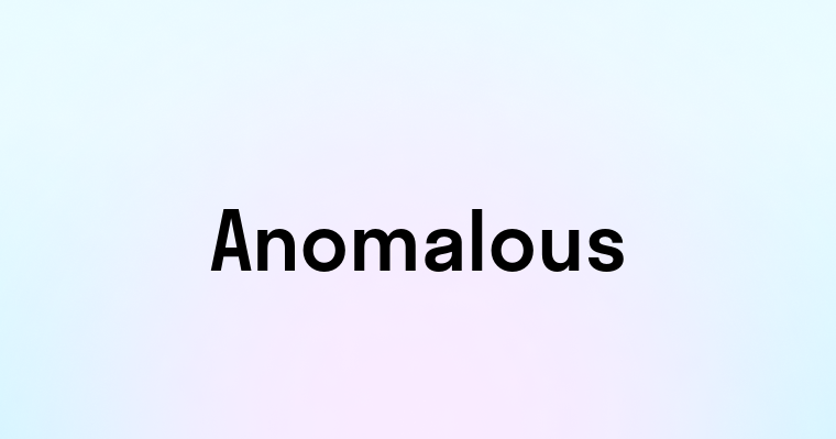 Anomalous