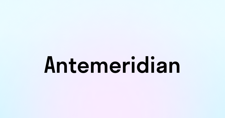 Antemeridian