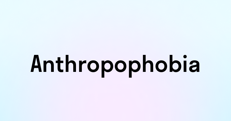 Anthropophobia