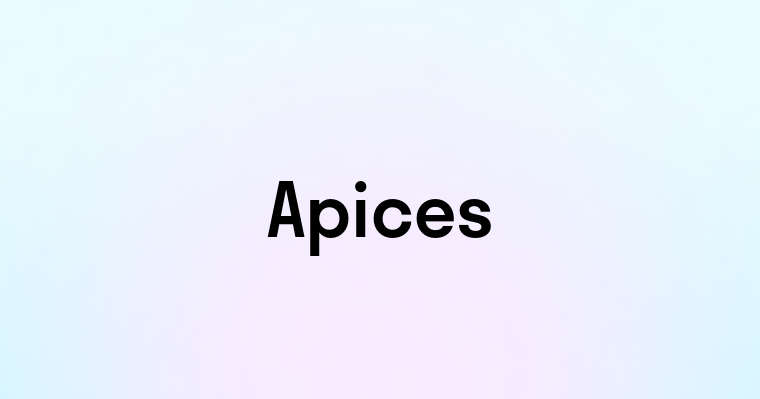 Apices