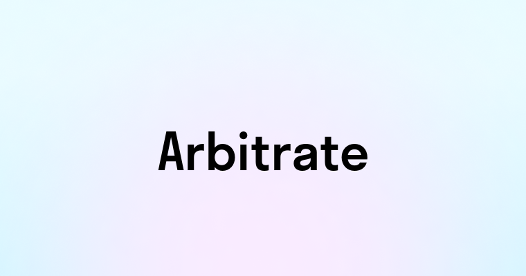 Arbitrate