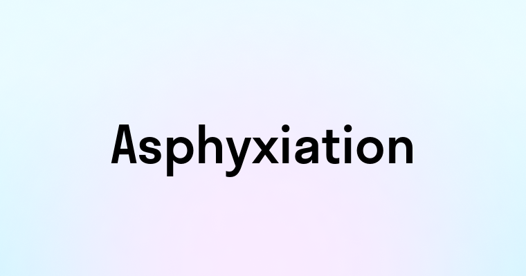 Asphyxiation