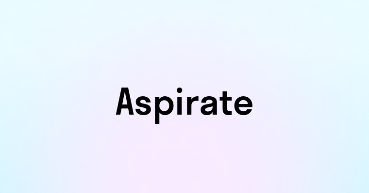 Aspirate