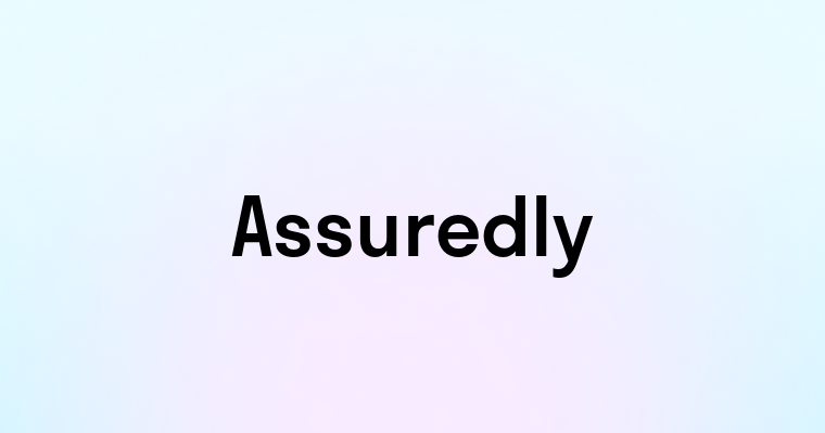 Assuredly