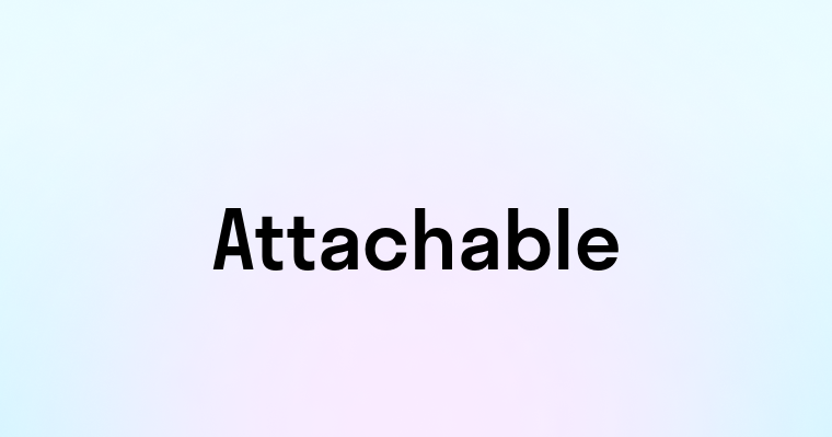 Attachable