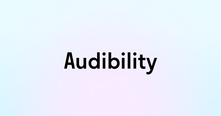 Audibility