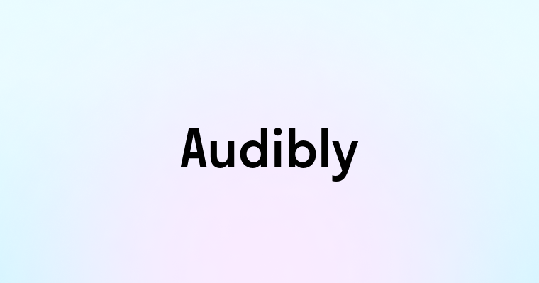 Audibly