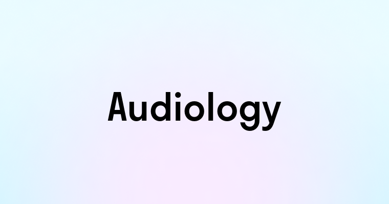 Audiology