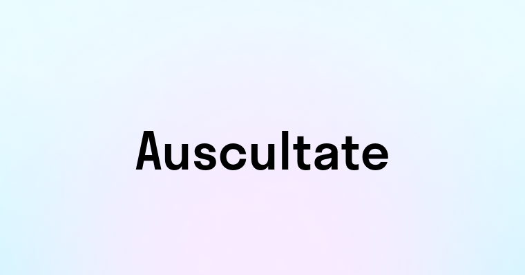 Auscultate