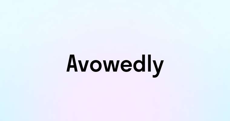 Avowedly