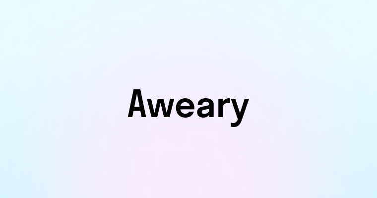 Aweary