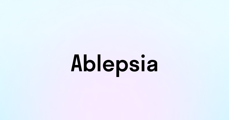 Ablepsia