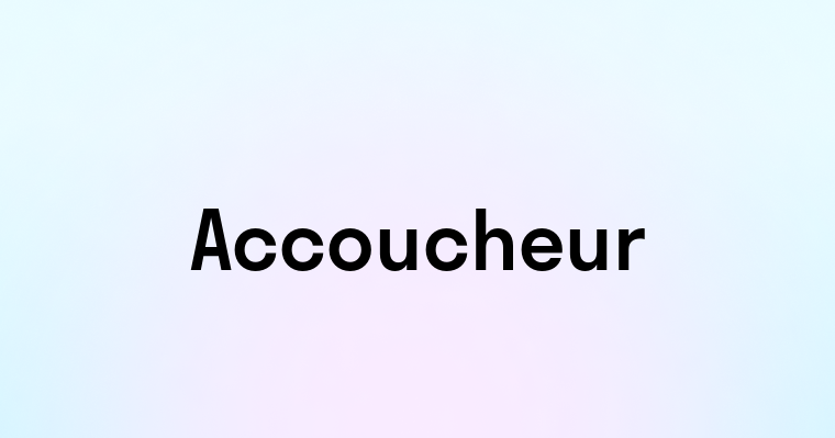 Accoucheur