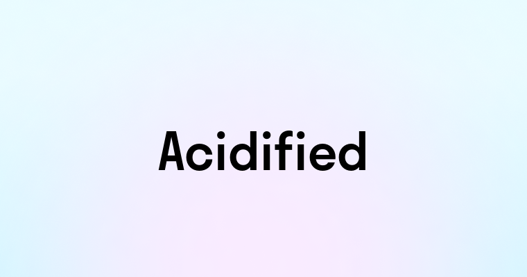 Acidified